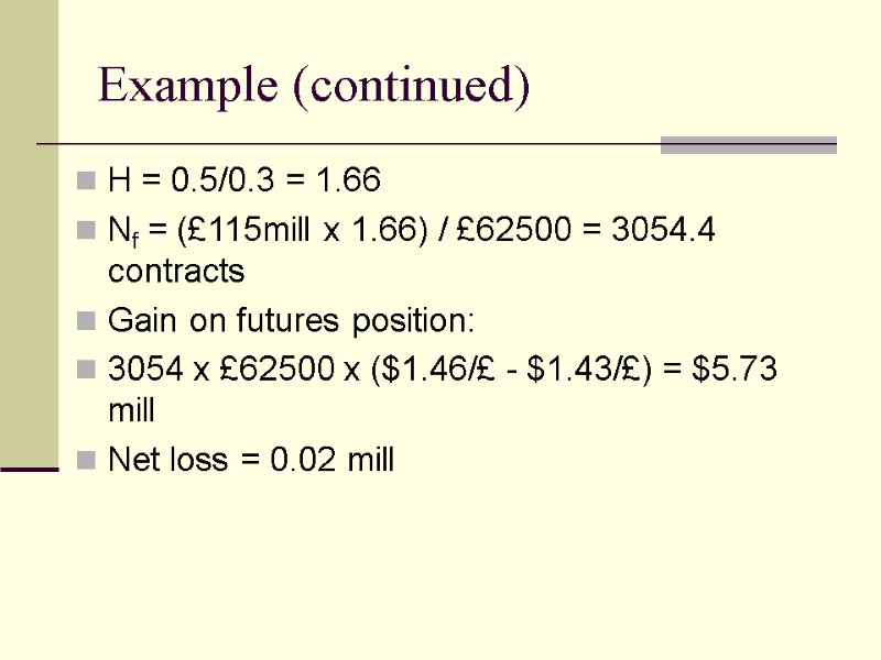 Example (continued) H = 0.5/0.3 = 1.66  Nf = (£115mill x 1.66) /